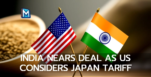 INDIA NEARS DEAL AS US CONSIDERS JAPAN TARIFF BLOW