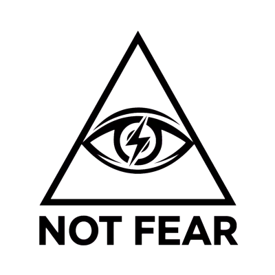 NOT FEAR